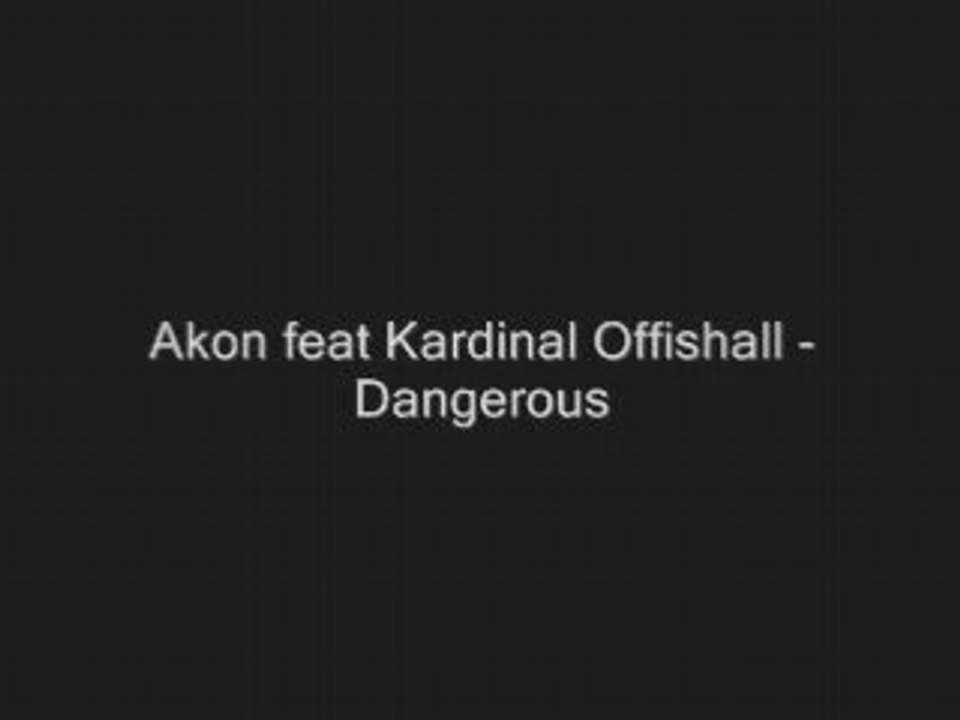Akon feat Kardinal Offishall - Dangerous