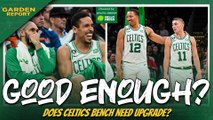 Is the Celtics Bench Good Enough For Title Run? | The Garden Report