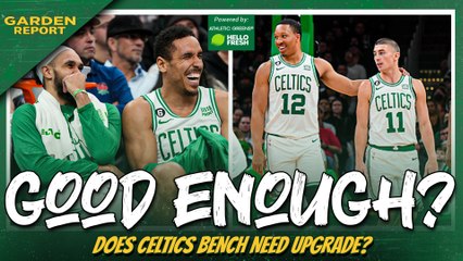 Is the Celtics Bench Good Enough For Title Run? | The Garden Report