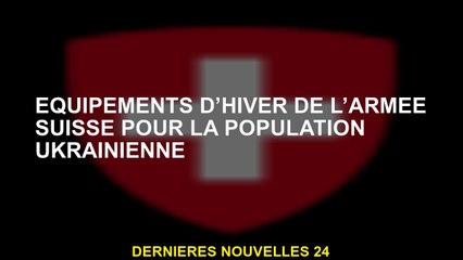 Équipement d'hiver de l'armée suisse pour la population ukrainienne