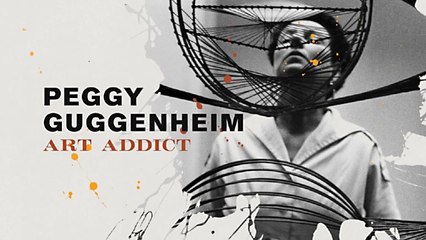 Peggy Guggenheim: Art Addict (2015) | Official Trailer, Full Movie Stream Preview