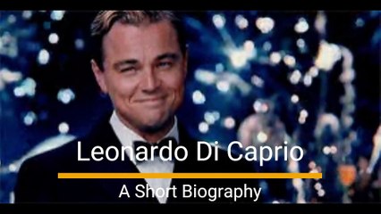 Leonardo Di Caprio, a short biography