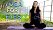 Improve Your Vision | Calm Your Eyes | Reduce Strain, Dark Circles | Yoga For Healthy Eyes | YogFit