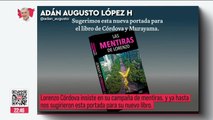 Adán Augusto acusa a Lorenzo Córdova de llevar una campaña de mentiras