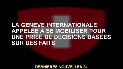 International Genève a appelé à se mobiliser pour des faits basés sur la décision basés sur