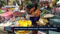 Harga Bawang Merah di Pasar Tradisional Naik, Tembus Rp 45 Ribu/Kg