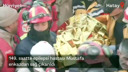 149. saatte epilepsi hastası Mustafa, enkazdan sağ çıkarıldı
