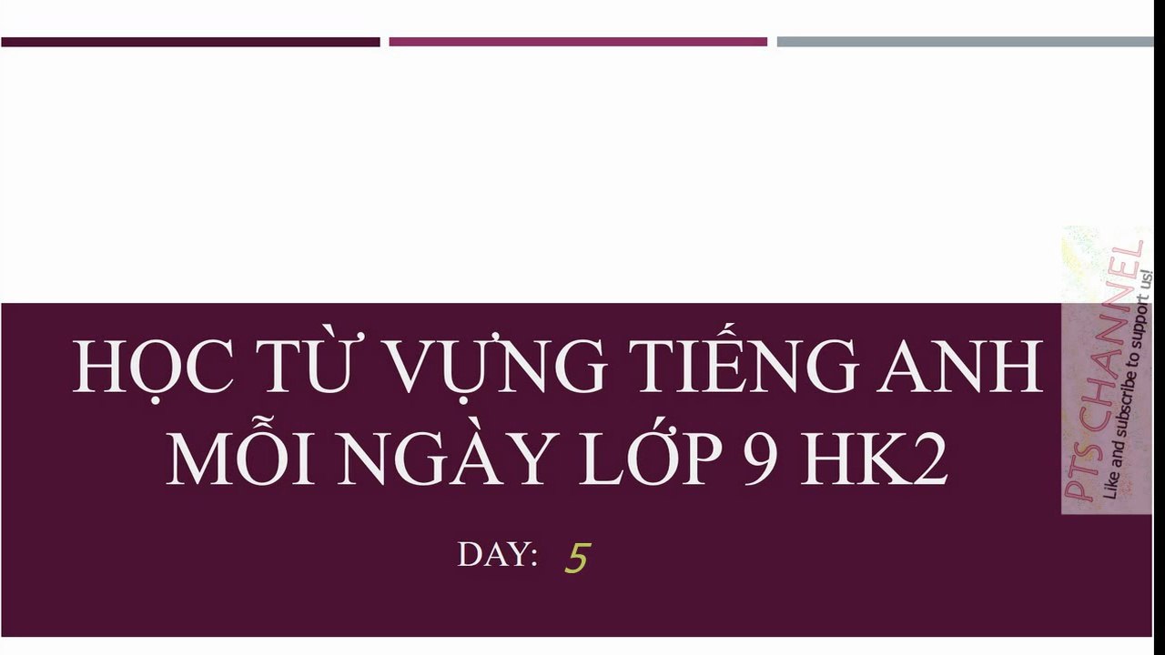 Học từ vựng mỗi ngày lớp 9 HK2 (ngày 5)