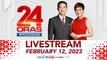 24 Oras Weekend Livestream: February 12, 2023