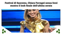 Festival di Sanremo, Chiara Ferragni senza freni mostra il look finale dell'ultima serata