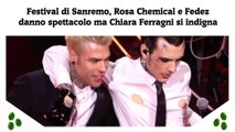 Festival di Sanremo, Rosa Chemical e Fedez danno spettacolo ma Chiara Ferragni si indigna