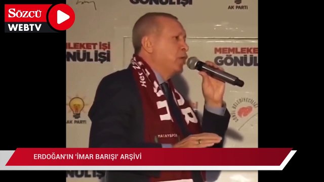 Erdoğan'ın İmar barışı arşivi