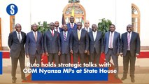 Ruto holds strategic talks with ODM Nyanza MPs at State House