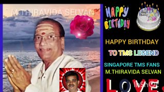 HAPPY BIRTHDAY TO TMS  100 .SINGAPORE TMS FANS. M.THIRAVIDA SELVAN SINGAPORE