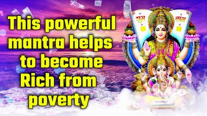 This powerful mantra helps to become Rich from poverty