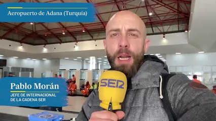 Pablo Morán, Jefe de Internacional de la Cadena Ser, desde el Aeropuerto de Adana (Turquía)