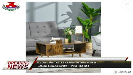 Soldes : vos tables basses vintage sont à  cassés chez Cdiscount ! Profitez-en !