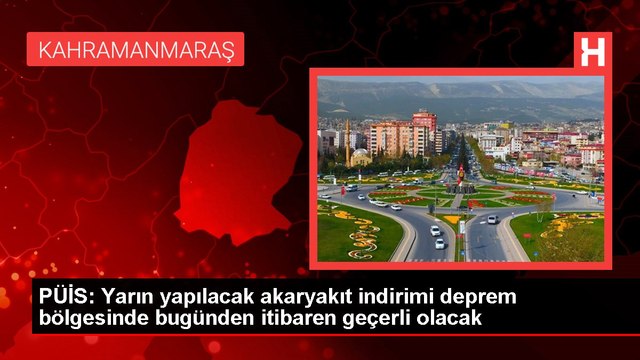PÜİS: Yarın yapılacak akaryakıt indirimi deprem bölgesinde bugünden itibaren geçerli olacak