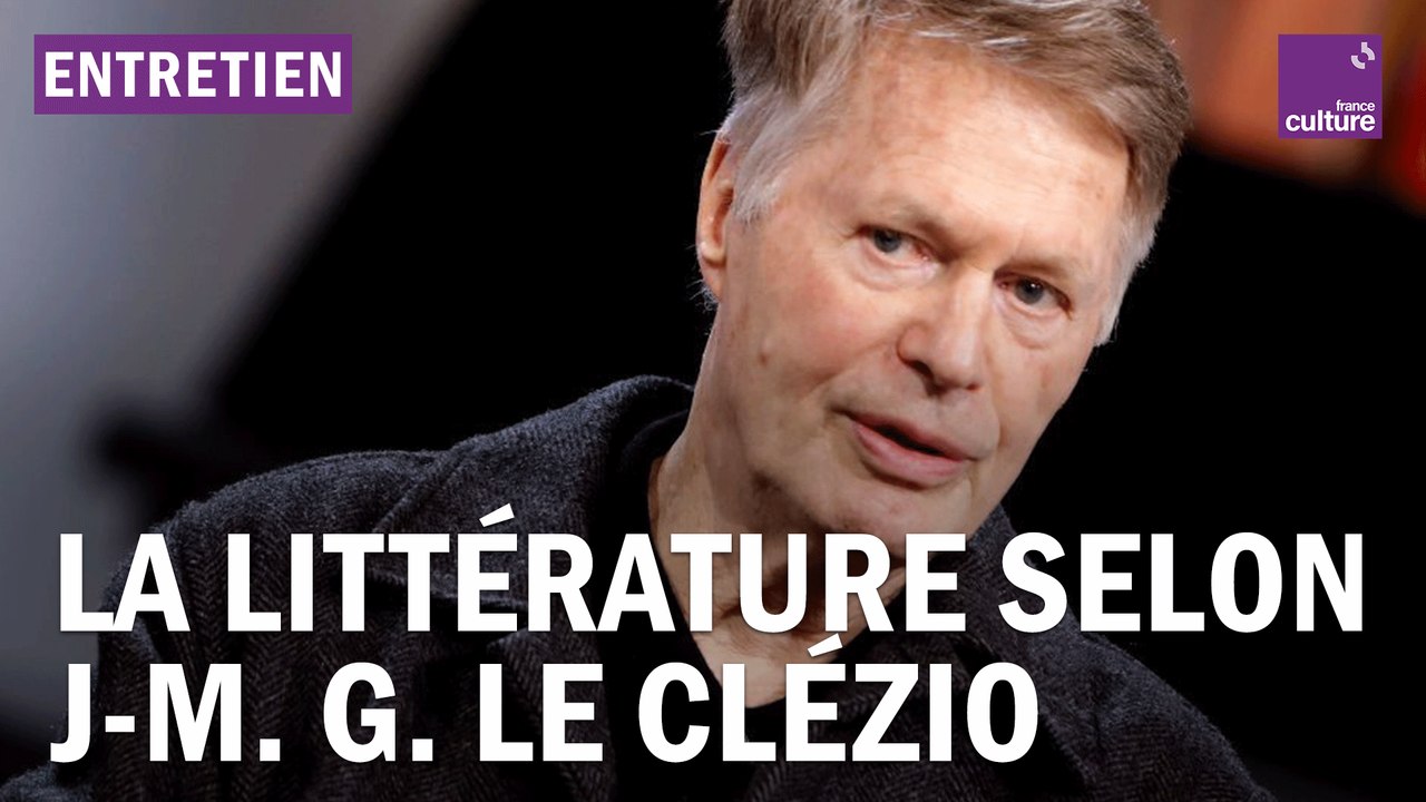 Jean-Marie Gustave Le Clézio : "La littérature sert à se connaître et à se reconnaître"