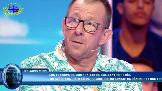 Les 12 coups de midi : un autre gagnant est très de Stéphane, ex-maître de midi, les internautes dé