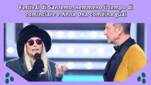 Festival di Sanremo, nemmeno il tempo di cominciare e Anna Oxa combina guai