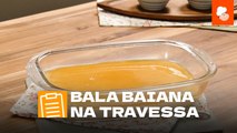 Bala baiana na travessa