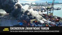 İskenderun Limanı'nda çıkan yangın devam ediyor