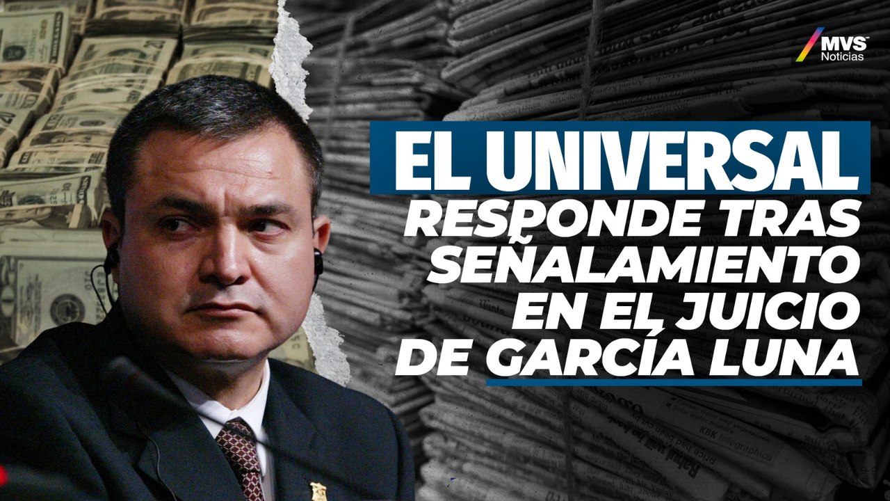 ¿El Universal limpió el nombre de Genaro García Luna?