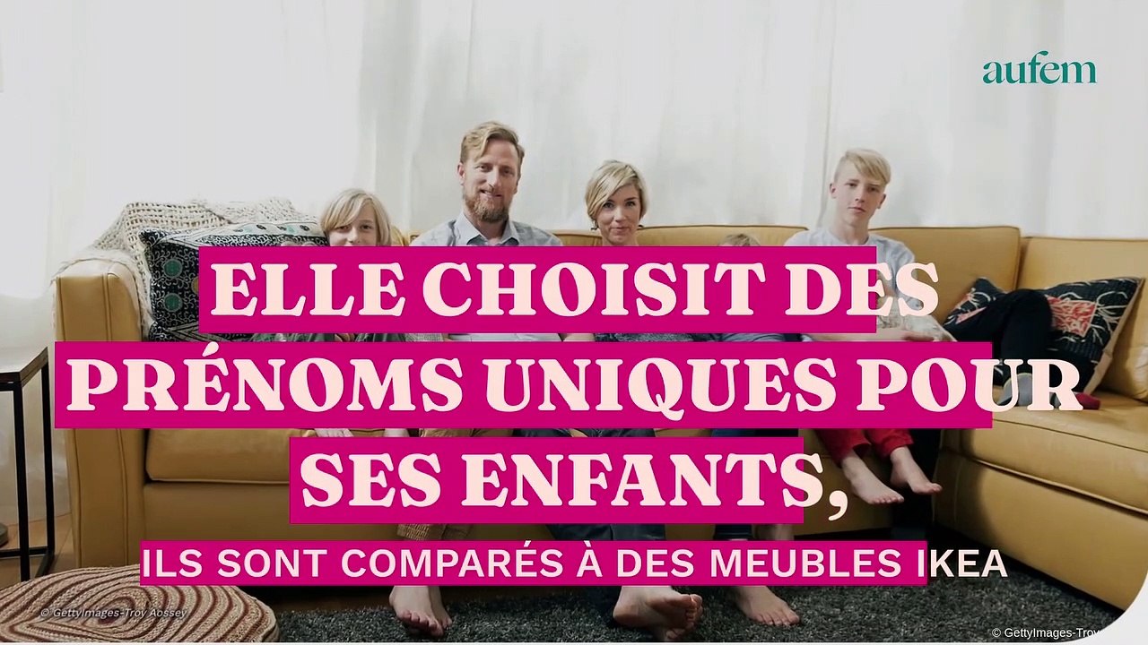 Elle choisi des prénoms uniques pour ses enfants, ils sont comparés au nom de meubles Ikea