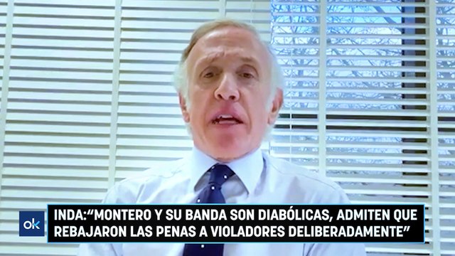 Inda: “Montero y su banda son diabólicas, admiten que rebajaron las penas a violadores deliberadamente