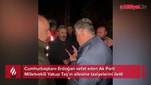Cumhurbaşkanı Erdoğan vefat eden Ak Parti  Milletvekili Yakup Taş’ın ailesine taziyelerini iletti