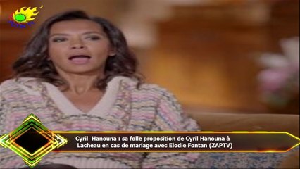 Cyril Hanouna : sa folle proposition de Cyril Hanouna à  Lacheau en cas de mariage avec Elodie Fonta