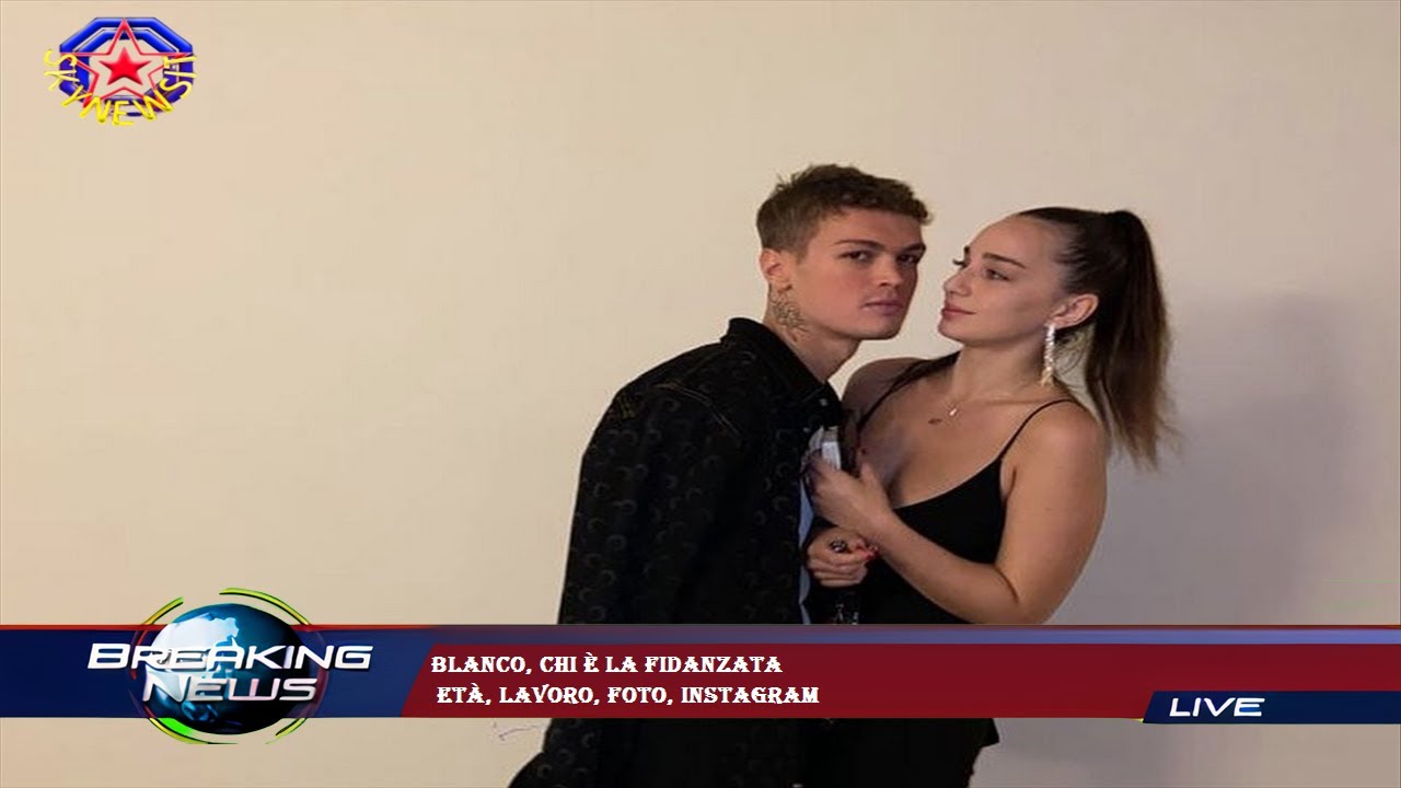 Video Blanco, chi è la fidanzata età, lavoro, foto, Instagram