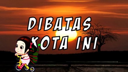 DI BATAS KOTA INI - cover  -  lirik