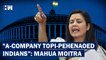 "A-Company Topi Pehenaoed Indians": Mahua Moitra Launches All Out Attack On Modi Govt | Hindenburg |