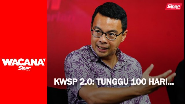 KWSP 2.0: Tunggu 100 hari...