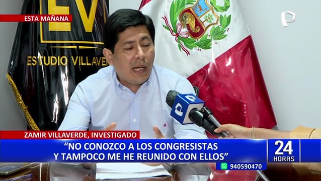 Zamir Villaverde niega conocer a congresistas sindicados como Los Niños
