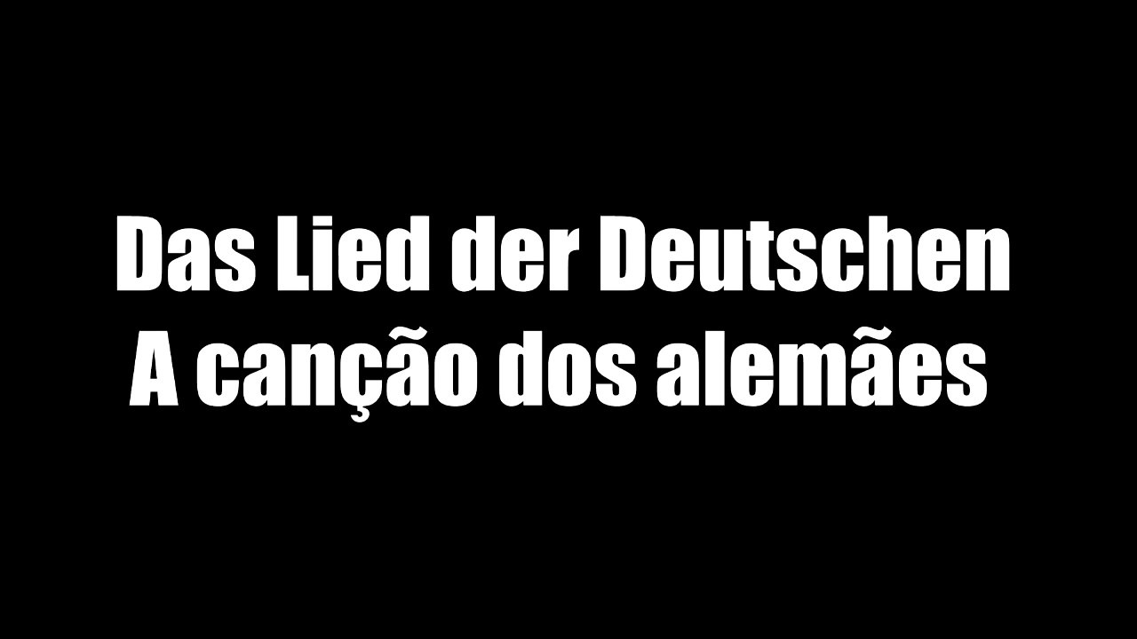 HINO DA ALEMANHA - A CANÇÃO DOS ALEMÃES - LETRA EM PORTUGUES