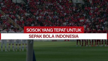 Sosok yang Tepat untuk Sepak Bola Indonesia