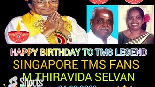 HAPPY BIRTHDAY TO TMS LEGEND. SINGAPORE TMS FANS. M.THIRAVIDA SELVAN SINGAPORE
