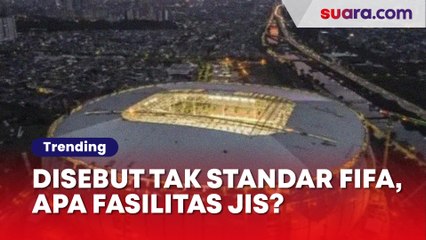 Disentil Abal-abal dan Tak Kantongi Standar FIFA, Apa Saja Fasilitas JIS?