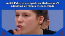 Amici, Paky viene scoperto da Maddalena, c'è addirittura un filmato che lo inchioda