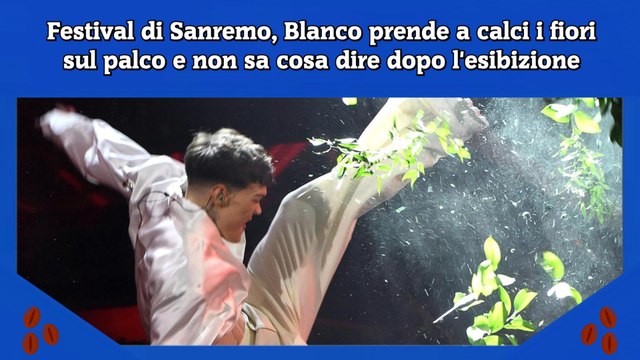 Festival di Sanremo, Blanco prende a calci i fiori sul palco e non sa cosa dire dopo l'esibizione