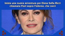 Inizia una nuova avventura per Elena Sofia Ricci chiamata Fiori sopra l’inferno, che cos'è