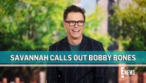 Savannah Chrisley Calls Out Bobby Bones for Todd & Julie Comments _ E! News