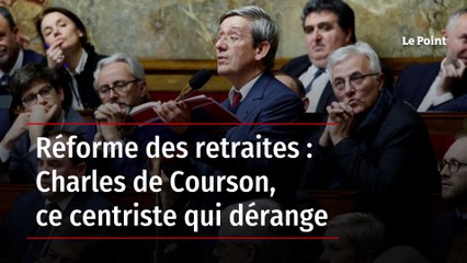 Réforme des retraites : Charles de Courson, ce centriste qui dérange