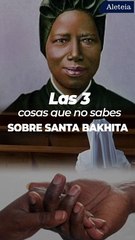 3 cosas que no sabes sobre santa Bakhita