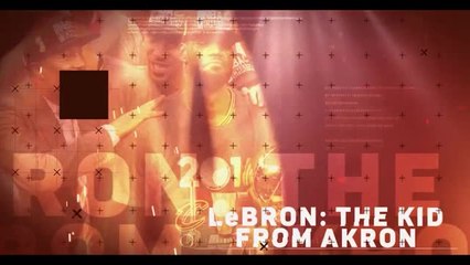 LeBron James - The Kid From Akron
