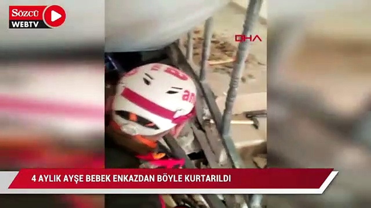 4 aylık Ayşe bebek enkazdan böyle kurtarıldı