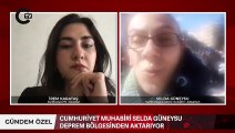 Cumhuriyet Muhabiri Selda Güneysu 'Hala yardım gitmeyen çok bölge var'